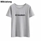Футболка Mikialong Dreamer женская с буквенным принтом, лето 2018, 100% хлопковая футболка, женские топы, свободная женская футболка с коротким рукавом
