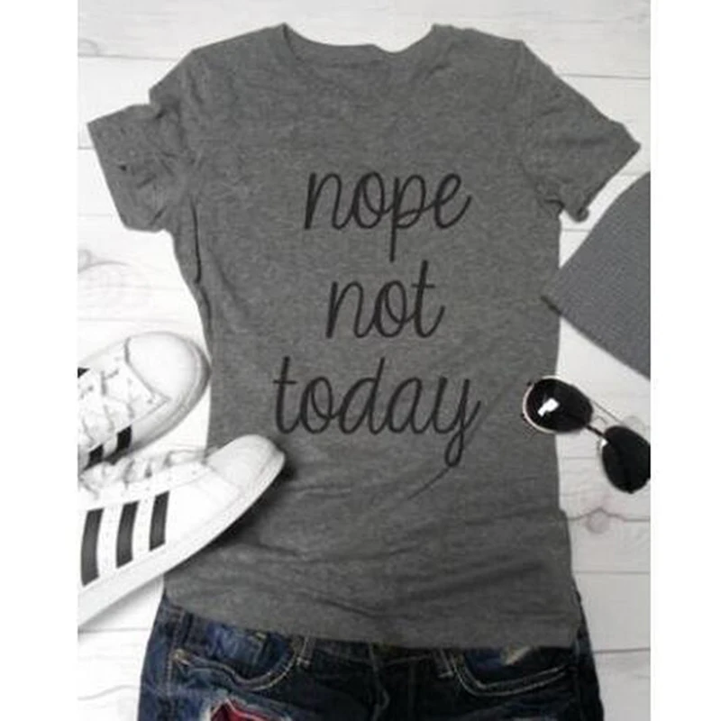 Повседневные топы футболки NOPE NOT TODAY для женщин новые женские Harajuku с коротким
