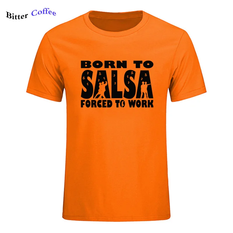 13 Новая футболка для мужчин Born To Salsa foruled To Work футболка танцевальный Топ Забавный подарок на день рождения Футболка с принтом - Цвет: 13