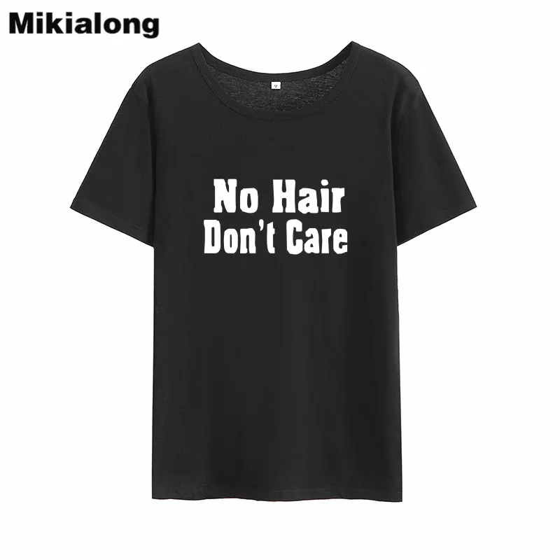 

Mikialong No Hair Don't Care Funny T Shirts Women 2018 O-neck Short Sleeve Tee Shirt Femme Loose Tumblr Women Tshirt Tops