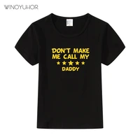 dont make me call my daddy letter print tshirt kids boy girl summer funny top tees toddler children short sleeve clothes
