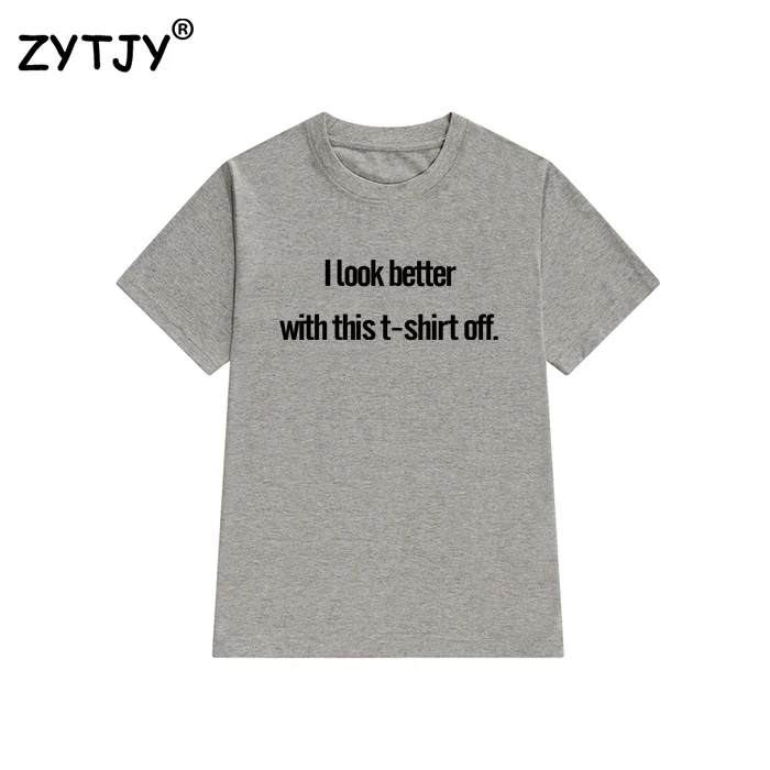 Я выгляжу лучше с этой футболкой женская футболка хлопковая Повседневная