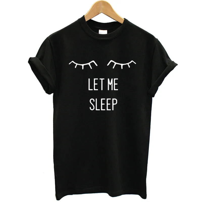 100% хлопок женские футболки Let Me Sleep напечатанные буквы Забавный летняя одежда