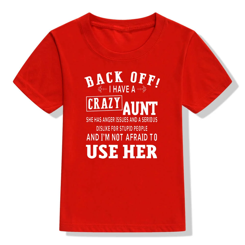 46T4-KSTRD- I Have A Crazy Aunt and I'm Not Afraid To Use Her Boys Short Sleeve Kids T Shirt Summer T Shirt Girls Children's Tshirt - Цвет: 46T4-KSTRD-