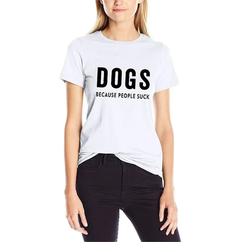 Для женщин собак потому что люди сосут футболка с печатными буквами футболки |
