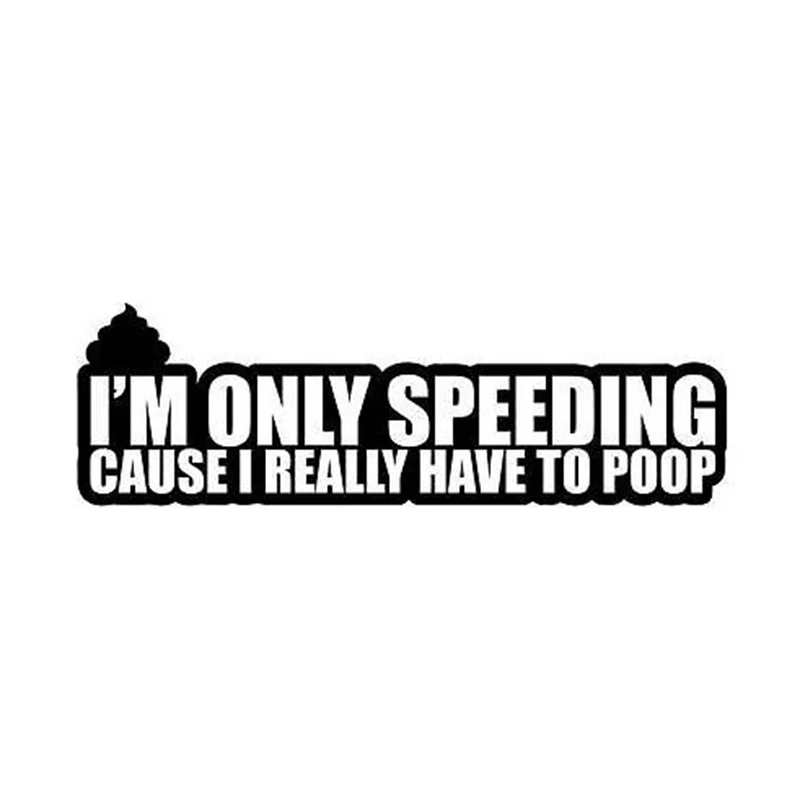 I'm Only Speeding Cause I Really Have To Poop JDM Decal Sticker Creativity Car Accessories Motorcycle Helmet Styling | Автомобили и