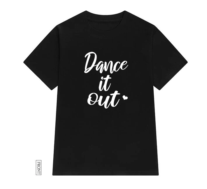 Женская хлопковая Футболка Dance It Out повседневная забавная футболка Yong топ для