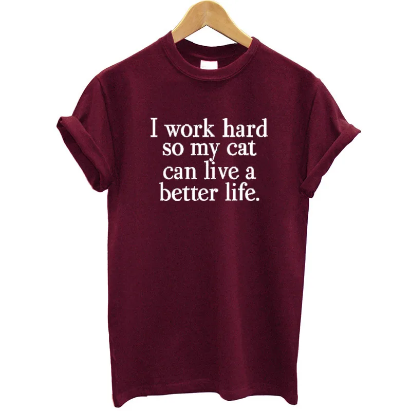 Новая модная брендовая Женская футболка из хлопка с надписью I Work Hard So My Cat