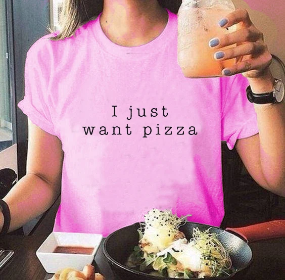 Женская хлопковая футболка с надписью I Just Want Pizza Food модная забавная одежда лето