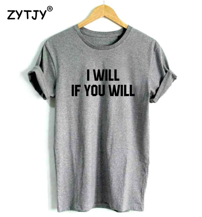 

Женская хлопковая футболка с надписью «I Will If You Will»