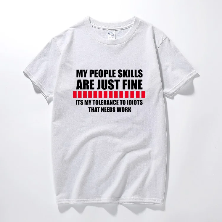 

My People Skills Are Just Fine T Shirt Funny Rude Sarcastic Joke Novelty Fashion Men Clothes Top Cotton Short Sleeve Tshirt Men