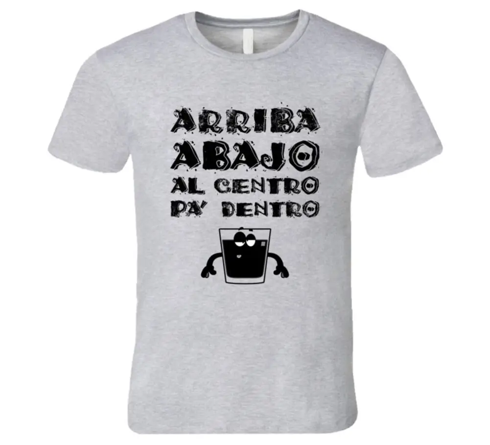 Arriba Abajo Al центральный Pa' Dentro! Испанская тост Cheers футболка с надписью Текила