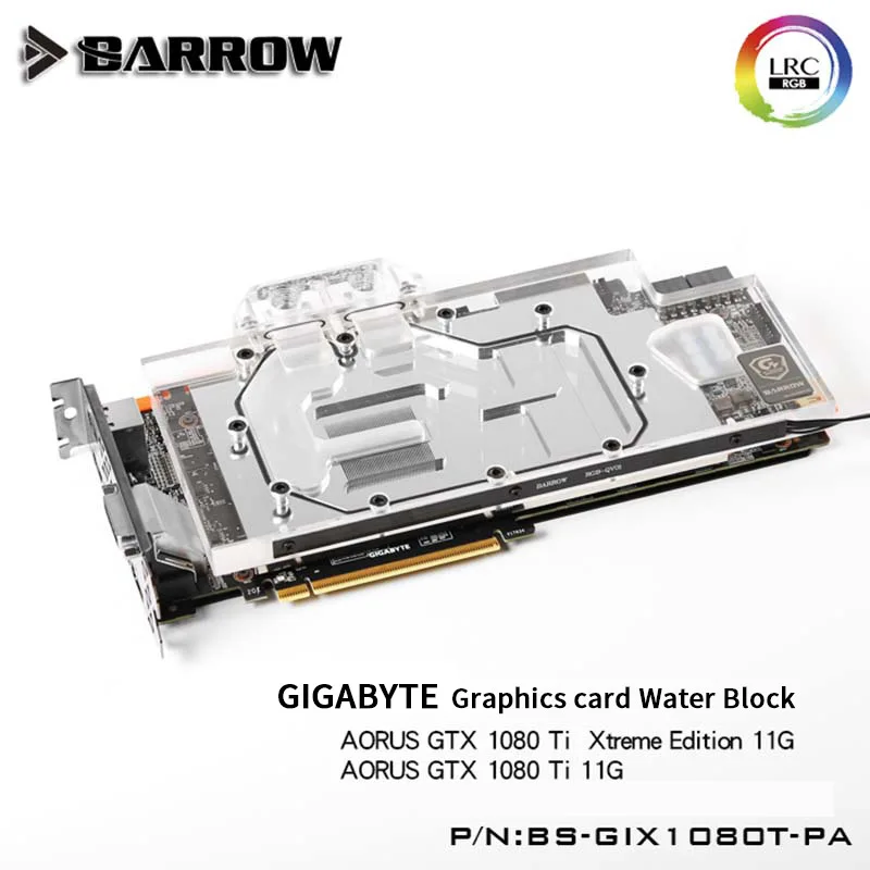 Водяной блок Barrow BS GIX1080T PA GPU для GIGABYTE AORUS GTX1080Ti Xtreme Edition 11G полностью закрывающий
