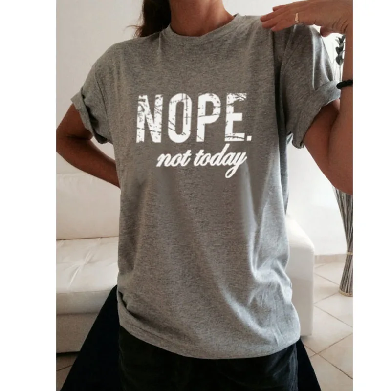 Nope Not Today забавные принты с надписями футболка для женщин модные топы Tumblr
