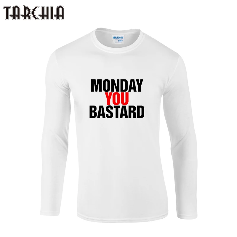 

TARCHIA 2021 Brand Tops Tee Fitness Long Sleeve Men Monday You Bastard T-Shirt 100% Cotton Plus Size T Shirt Funny Homme