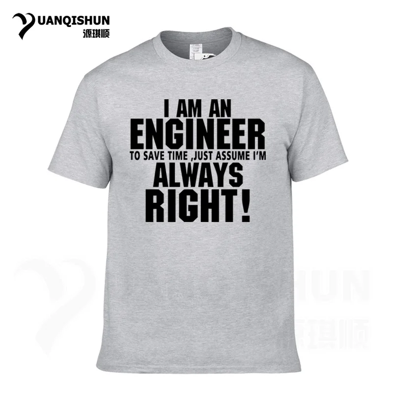 Gray 1 Футболка YUANQISHUN с надписью «TRUST ME I AM ENGINEER ALWAYS RIGHT», модная повседневная Уличная забавная футболка - Цвет: Gray 1