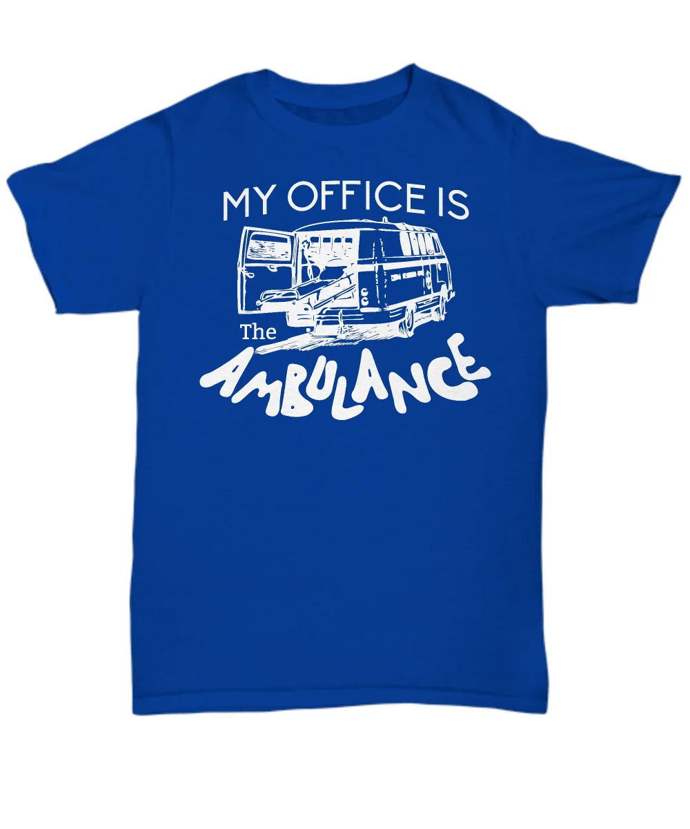 

2019 Hot Sale 100% Cotton My Office Is The Ambulance - Funny Paramedic T-shirt - Unisex Tee Summer Style Tee Shirt