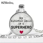 Подарок маме или папе, ювелирные украшения с аутистом HZ--A271, мой ребенок-аутист HZ1, кулон на тему аутизма, колье с супергероем