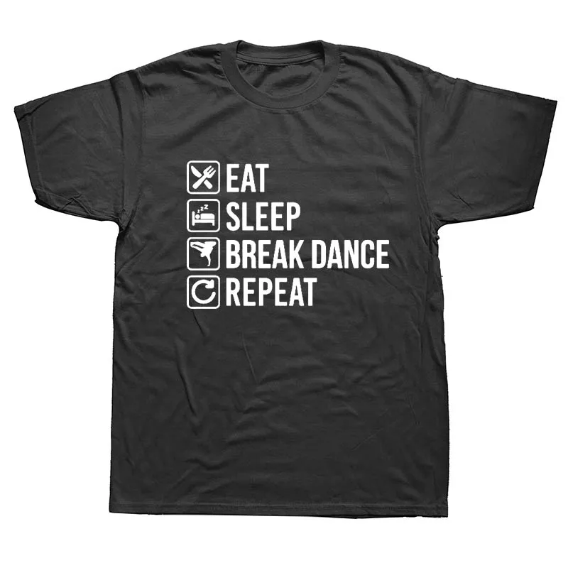 BLACK Eat Sleep Break dance Evolution Break dance футболки мужские летние хлопковые Harajuku короткий рукав с круглым вырезом уличная черная футболка - Цвет: BLACK