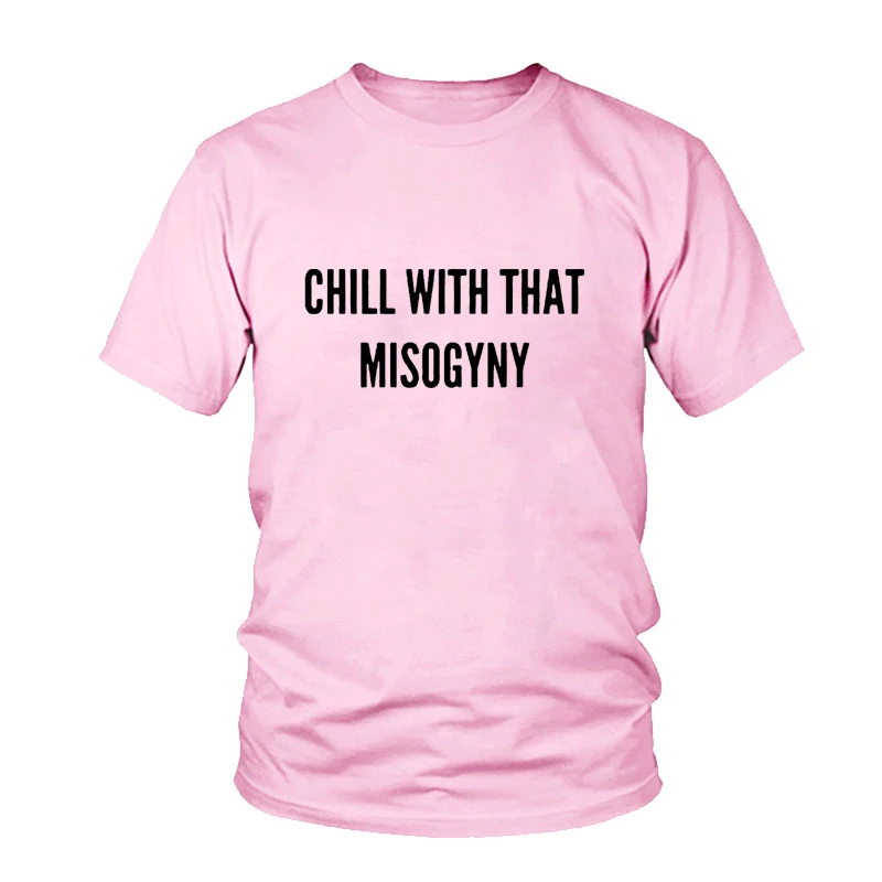 Женская футболка с надписью Chill With That Misogyny|Футболки| |