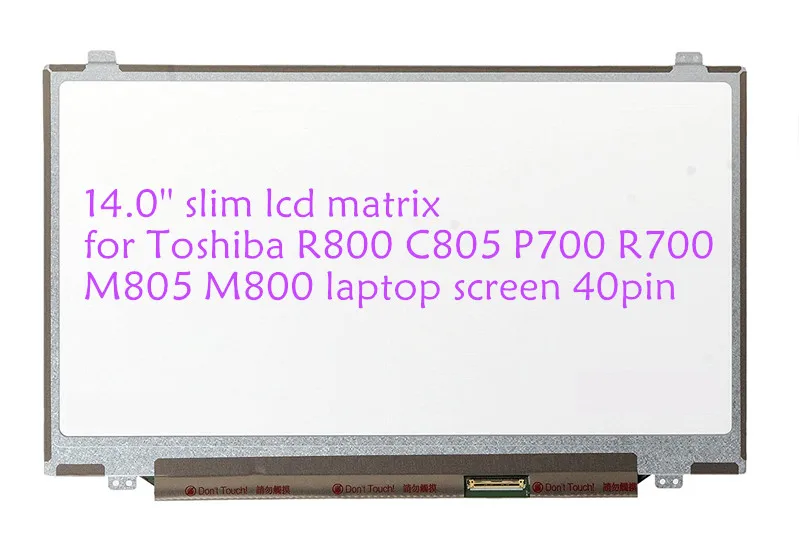 14 0 ''тонкий ЖК матрица для Toshiba R800 C805 P700 R700 M805 M800 экран ноутбука 40pin|ЖК-экраны и