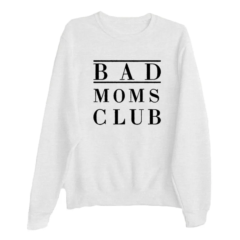 Bad Moms Клубная Толстовка Мама Жизнь хипстер поговорка смешной текст печатных Crewneck