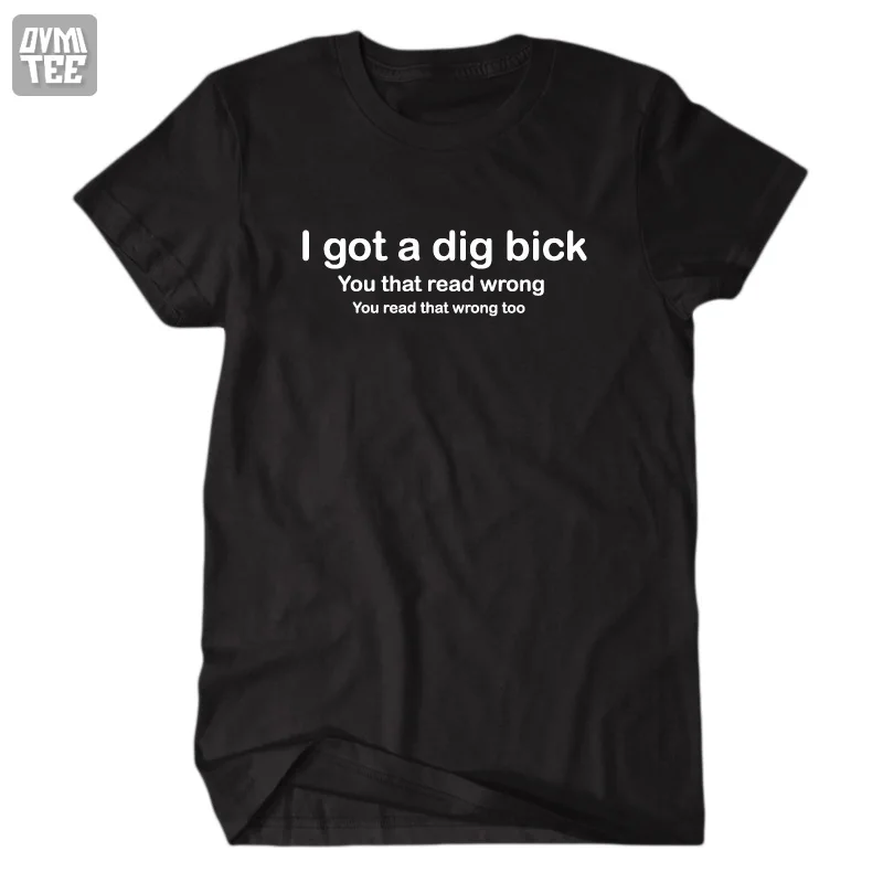 2020 новый дизайн &quotI got a dig bick&quot Юмористические футболки с коротким рукавом