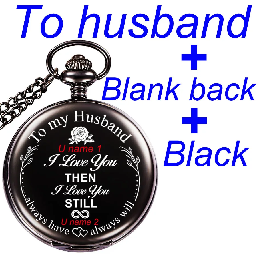 To husband black Для моей дочери, я люблю тебя, подарки на память от папы, мамы, подарок на день рождения, персонализированные ваши имена, 47 мм, карманные часы с лазерной гравировкой - Цвет: To husband black
