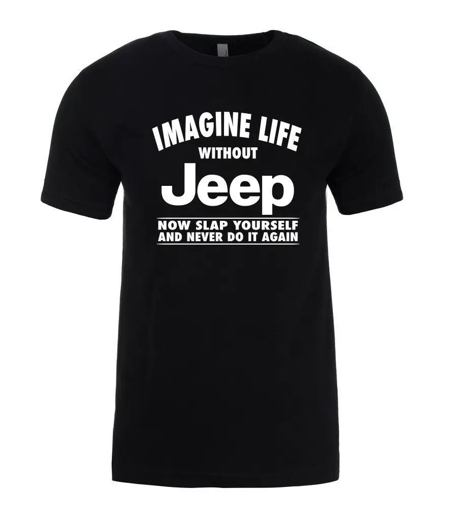 2019 Cool Jeep Imagine Life Without Slap Never Do It Gift Funny Mens T-Shirt Tee Hoodie | Мужская одежда