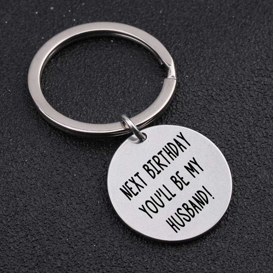 Creative Key Chains Engraved Next Birthday You'll Be My Husband Keyring Gifts To Boyfriend Keys Holder High Quality Jewerly Tag |