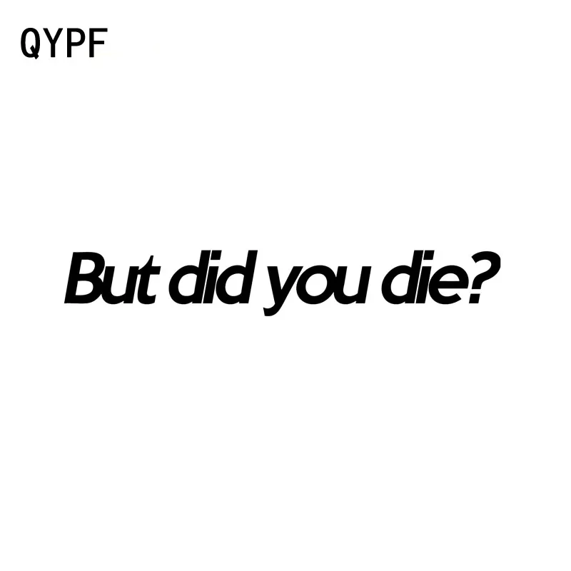 

QYPF 14.5cm*2.2cm Funny BUT DID YOU DIE Creative Vinyl Car Sticker Decals Black/Silver Car-styling C15-0007