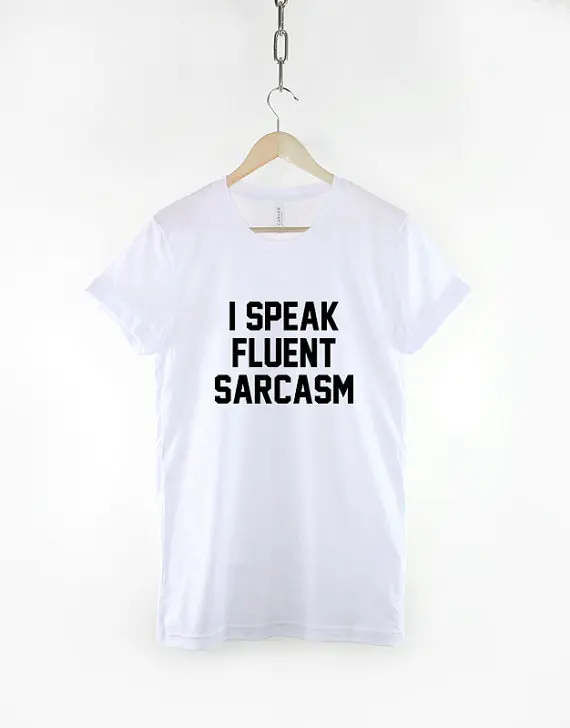 Футболка с надписью I Speak Fluent Sarcasm Забавный слоган для девочек-подростков Shirt-C082 |