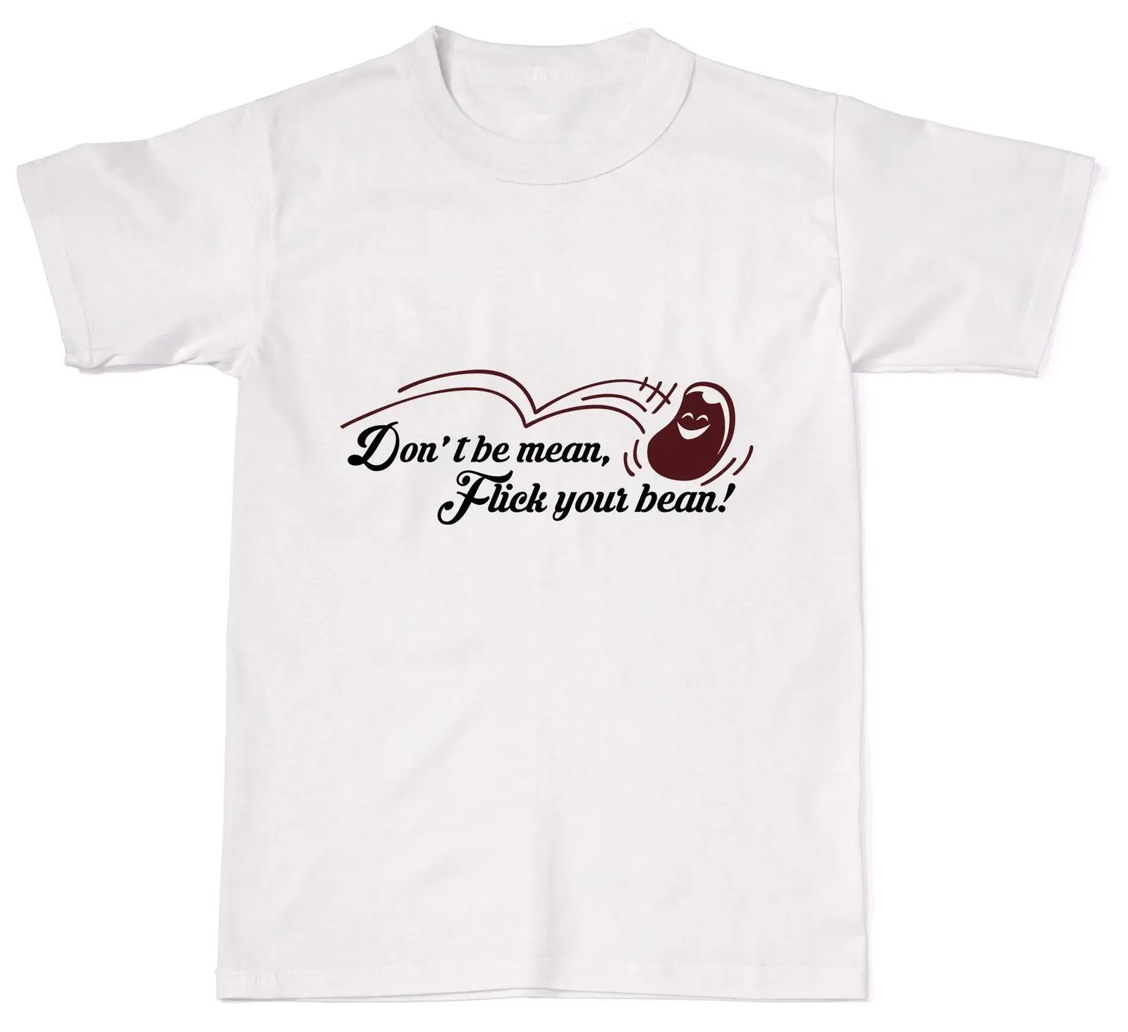

2019 Hot sale Free shipping Don't Be Mean Flick Your Bean Funny Offensive Rude Mens Womens Cotton T-Shirt T