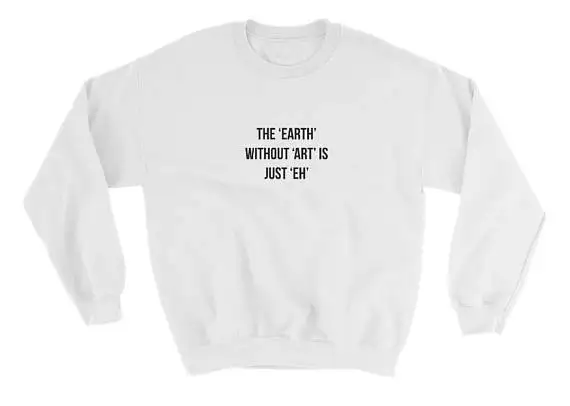 Джемпер унисекс с надписью The Earth with Art is Just толстовка Eh Повседневный хлопковый