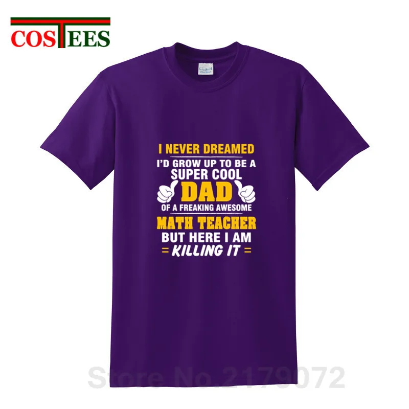 Super Cool Dad Of Freaking Awesome MATH TEACHER T shirts men Father's day gift T-shirt thanksgiving tshirt friends birthday Tees | Мужская