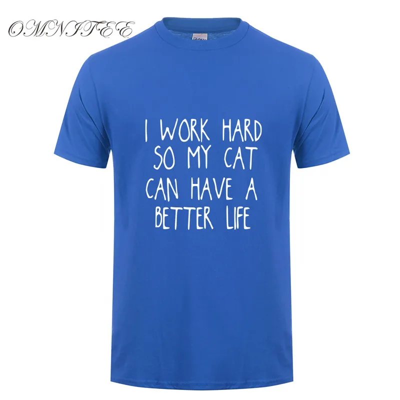 Летние футболки I work hard so my cat can a better life хлопковая Футболка с круглым вырезом и