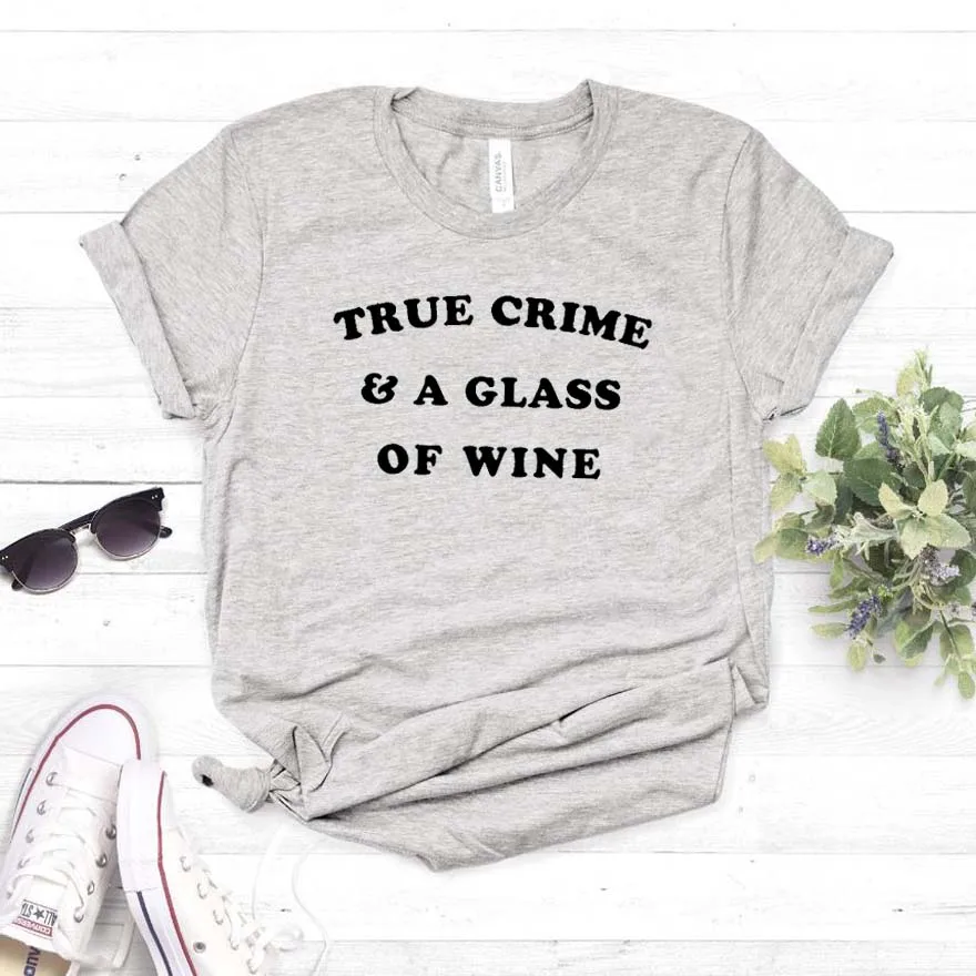 

True Crime & A Glass Of Wine Women tshirt Cotton Casual Funny t shirt For Lady Girl Top Tee Hipster Drop Ship NA-149