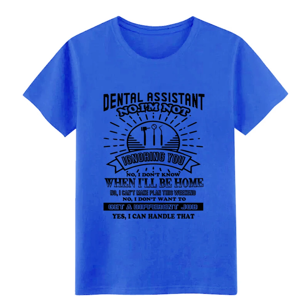 Men's Dental Assistant Not Ignoring t shirt create Short Sleeve Euro Size S-3xl Costume Anti-Wrinkle Breathable Outfit | Мужская