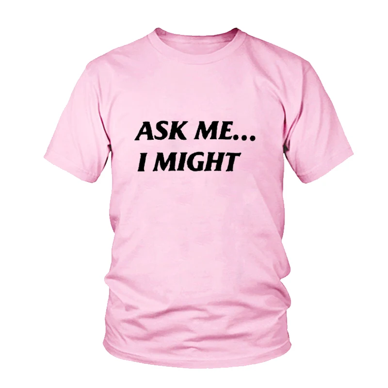 

Ask Me...I Might Tshirt Womens Clothing Women t-shirt Vintage Tumblr Graphic Tees Summer Style Funny Female T Shirts Tops Tees