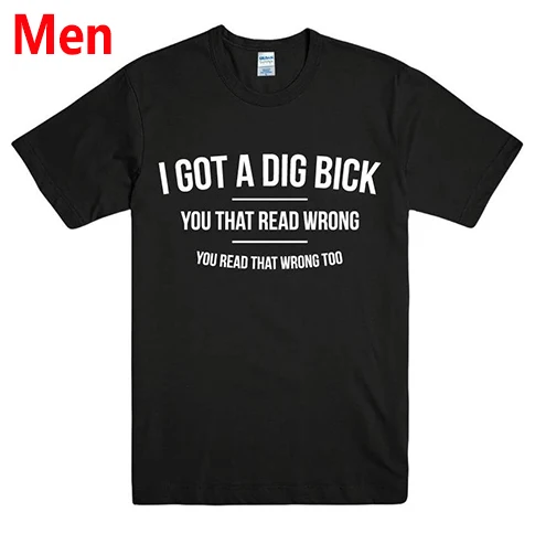 

I GOT A DIG BICK, Мужская футболка с надписью, повседневная забавная футболка для мужчин, топ, хипстер, Прямая поставка, BZ203-67
