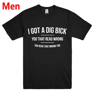 I GOT A DIG BICK, Мужская футболка с надписью, повседневная забавная футболка для мужчин, топ, хипстер, Прямая поставка, BZ203-67