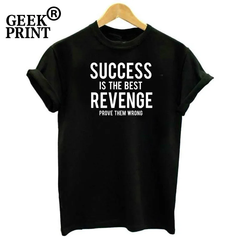 Женские топы Success is The Best Revenge докажите неправильную мягкую дамскую футболку S 3XL