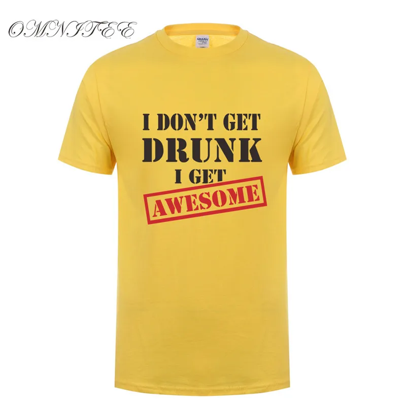 Omnitee I don't напиться я получаю Awesome T рубашки мужские и футболки забавная футболка