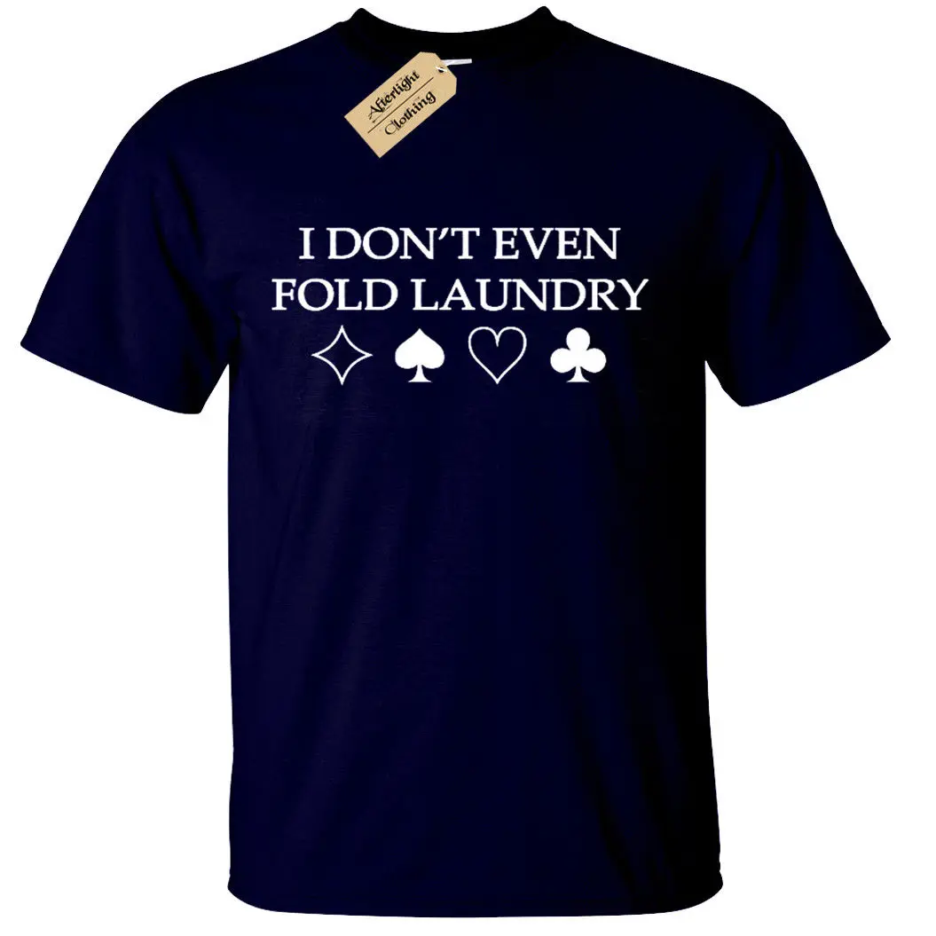 I Don't Even Fold Laundry Funny Мужская футболка покер азартные игры казино карточная игра