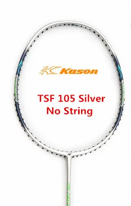 TSF 105 Silver Kason ракетка для бадминтона 105TI-LTD 105TI, цвет TSF105, высокое качество, Высокоэффективная китайская молодежная команда, спонсор L705OLB - Цвет: TSF 105 Silver