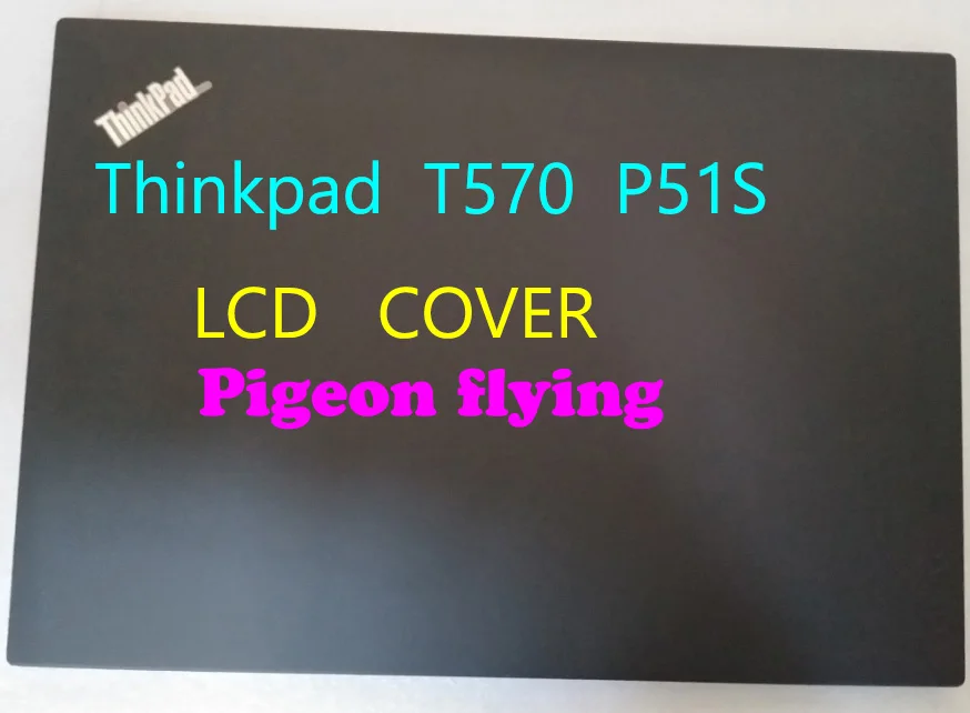 

Для Thinkpad T570 P51S black LCD cover/A cover FRU 01ER478 01ER014 01ER013