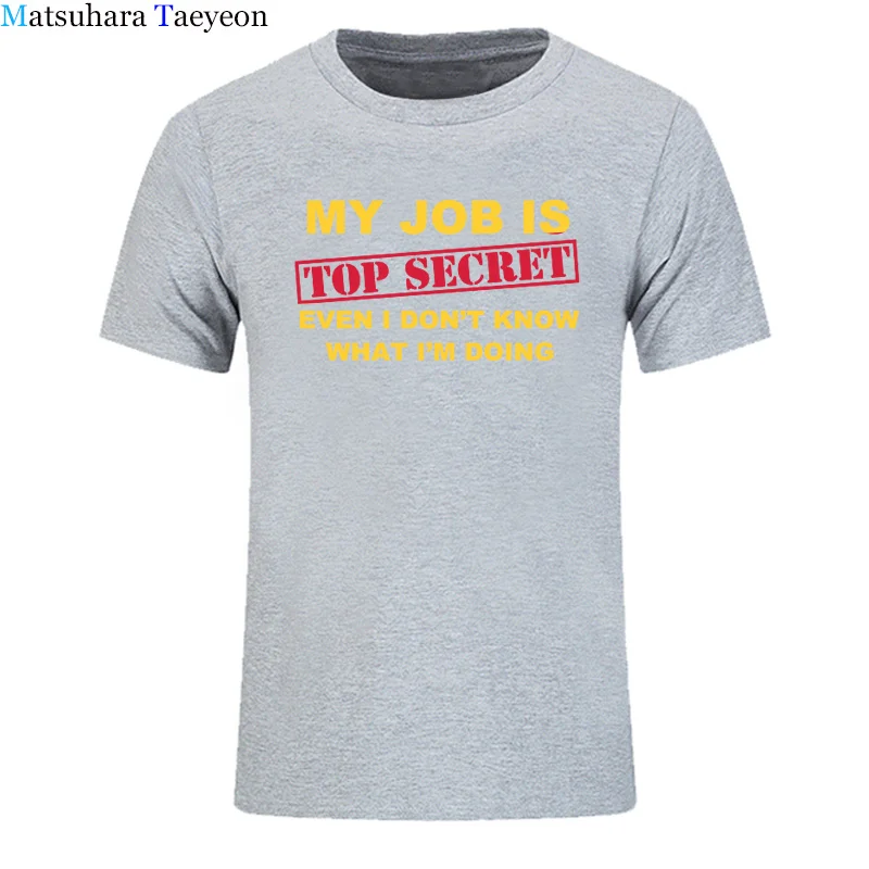 Футболка для мужчин, забавная, MY JOB IS TOP SECRET, футболка для мужчин, на заказ, с рисунком, хлопок, короткий рукав, для мужчин, с надписью Humour, партия, шутка, подарок, Повседневная - Цвет: 7
