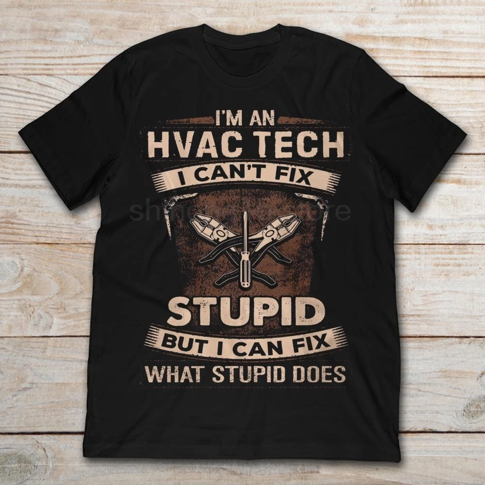 I'm An Hvac Tech I Can't Fix Stupid But Can What Does 2019 Summer Men's Short Sleeve T-Shirt | Мужская одежда
