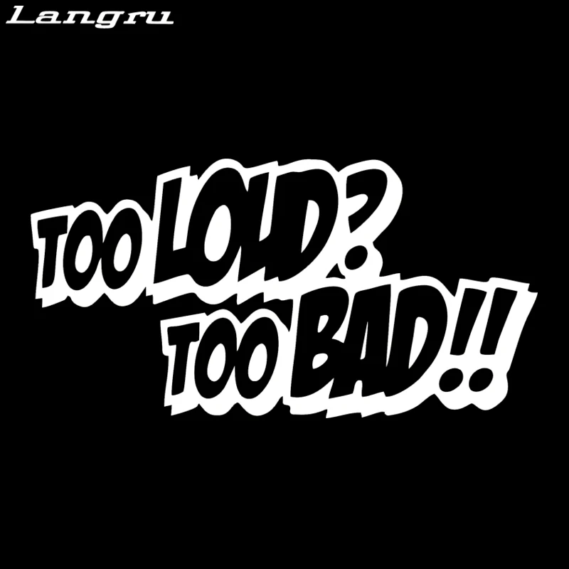 Langru Too Loud Bad Kicker Of Car Styling виниловый стикер на окно переводные автомобильные