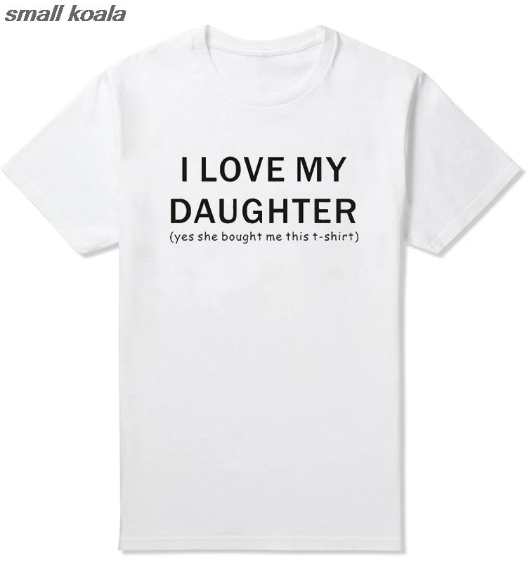 

New Summer Style I LOVE MY DAUGHTER T-shirt Funny DAD FATHER SLOGAN T Shirt Men Short Sleeve Top Tees